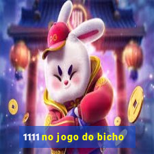 1111 no jogo do bicho